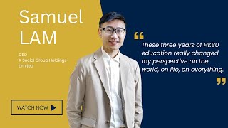 HKBU School of Business  Samuel LAM 【Our Splendid Life】An Alumni Sharing Video Series [upl. by Anehsuc]