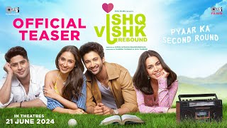 Ishq Vishk Rebound  Teaser  Rohit Saraf Pashmina Roshan Jibraan Khan Naila Grrewal [upl. by Alrahs506]