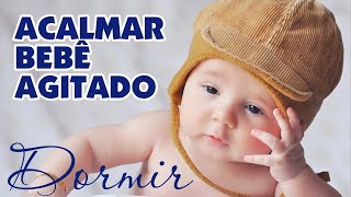 MÚSICA PARA ACALMAR BEBE AGITADO MÚSICA RELAXANTE PARA ACALMAR O BEBÊ [upl. by Assyl]