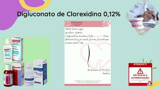 O Segredo da Prescrição  Digluconato de Clorexidina 012 [upl. by Josefa946]