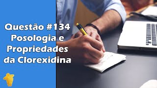 Posologia e Propriedades da Clorexidina  Questão 134  Concurso Público de Odontologia [upl. by Giles68]