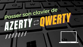 Passer son clavier de AZERTY à QWERTY Windows 1011 [upl. by Fahey]