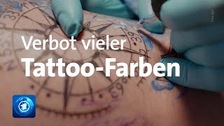 Neue EUVerordnung Viele TattooFarben ab sofort verboten [upl. by Verda]