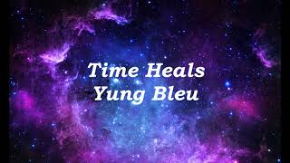 Yung Bleu  Time Heals Lyrics [upl. by Aramoj]