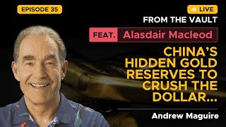 Ep35 Live from the Vault China’s hidden gold reserves to crush the dollar Feat Alasdair Macleod [upl. by Christin]