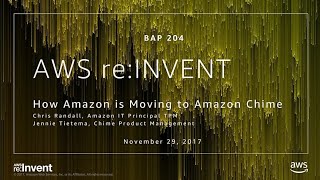 AWS reInvent 2017 How Amazon Is Moving to Amazon Chime BAP204 [upl. by Florry]