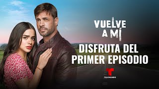 Revive el primer episodio completo de dos horas de Vuelve a Mí  Telemundo Novelas [upl. by Lirpa]