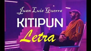 Kitipun Juan Luis Guerra LETRA [upl. by Ydnahs430]