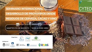 2° Seminario Internacional CYTED  Desarrollo de prototipos desde residuos de cerveza cacao y vino [upl. by Jerrylee584]