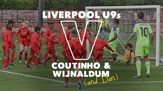 30 Liverpool U9s v Coutinho amp Wijnaldum  SIX GOAL THRILLER [upl. by Faux]