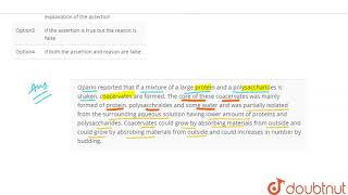 Assertion  Cell like aggregates of complex organic compounds are called coacervates Reason  C [upl. by Weihs106]