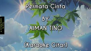 Permata Cinta  AIMAN TINO KARAOKE GITAR COVER [upl. by Dorree]