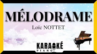 Mélodrame  Loïc NOTTET Karaoké Piano Français karaoke [upl. by Atolrac]