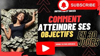 comment atteindre ses objectifs en 30 jours [upl. by Nylyaj]