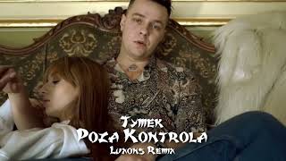 Tymek  Poza kontrolą Luxons Remix 2023 [upl. by Ailero]