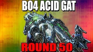 BO4 ACID GAT ON ROUND 50  Black Ops 4 Zombies [upl. by Maltz]