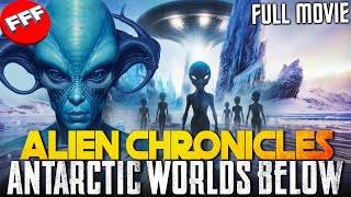 ALIEN CHRONICLES  ANTARCTIC WORLDS BELOW  The Hidden Kingdom  Full SCIFI Movie Documentary HD [upl. by Bathulda]