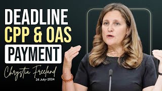 Chrystia Freeland CPP OAS Payment Dates 2024—Correct July 24 Deadline [upl. by Dlonyar159]