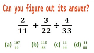 Quiz no 130  Which One Is Correct  2 divided by 11 plus 3 divided 22 divided by 4 divided 33 [upl. by Dede982]