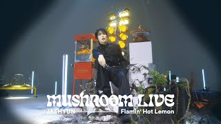 MUSHROOM LIVE SPECIAL 재현 JAEHYUN  Flamin’ Hot Lemon [upl. by Esilehc]