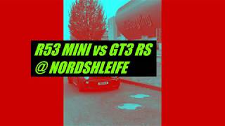 R53 Mini Cooper S amp Porsche GT3 RS  Nordshleife Nurburgring Touristfahren [upl. by Lorrimer]