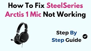 How To Fix SteelSeries Arctis 1 Mic Not Working [upl. by Wehtta]