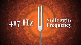 417 Hz Solfeggio Frequency  Tuning Fork  Resonance Frequency of Change  Pure Tone  Sound Bath [upl. by Layla]