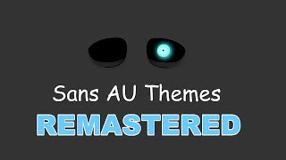 Sans AU Themes REMASTERED [upl. by Anahoj445]