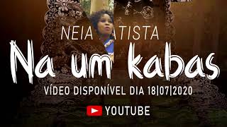 NEIA BATISTA NA UM KABAS [upl. by Scornik]