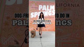 Dogfriendly Itinerary  Palm Springs CA dogfriendlytravel palmsprings [upl. by Emmuela]