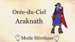 Guide  Araknath OréeduCiel  Héroïque [upl. by Humbert295]