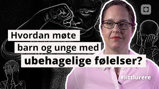 Hvordan møte barn og unge med ubehagelige følelser  NTNU [upl. by Enitsirk]