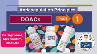 DOACs Anticoagulation Principles  Part 1 Background Mechanism and Uses [upl. by Nnaes699]