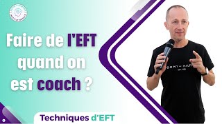 Comment faire de l’ EFT quand on est Thérapeute ou Coach [upl. by Schenck364]