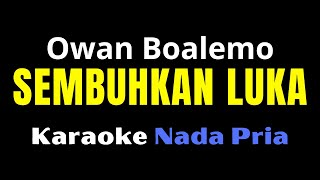 KARAOKE SEMBUHKAN LUKA  OWAN  NADA PRIA [upl. by Roselyn]