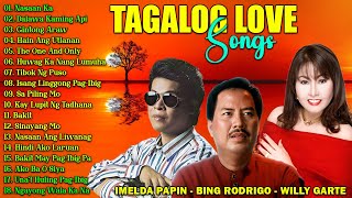 Willy Garte Imelda Papin Bing Rodrigo Greatest Hits Nonstop  Opm Tagalog Love Songs Of All Time [upl. by Zasuwa880]