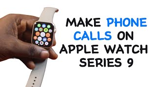 How to Make Phone Calls on Apple Watch Series 9 [upl. by Nnalatsyrc]