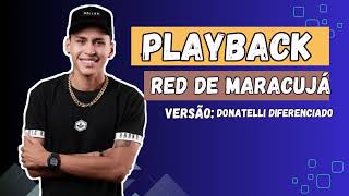 PLAYBACK RED DE MARACUJÃ VERSÃƒO DONATELLI DIFERENCIADO [upl. by Mada805]