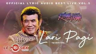 Rhoma Irama  Lari Pagi Official Audio Lyric Best live Vol5 [upl. by Gnaoh458]