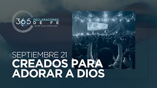 Septiembre 21  Creados para adorar a Dios  DeclaracionesDeFe [upl. by Preiser]