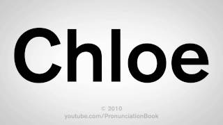 How To Pronounce Chloe [upl. by Placeeda]