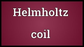 Helmholtz coil Meaning [upl. by Philip]