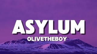 Asylum lyrics  Olivetheboy [upl. by Malcom321]