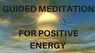 GUIDED MEDITATION FOR POSITIVE ENERGY self esteem sleep amp relaxation [upl. by Koralle587]