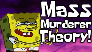 The Mass Murderer Theory  SpongeBob Conspiracy [upl. by Madden]