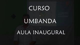 CURSO UMBANDA ESOTÉRICA INICIÁTICA  AULA INAUGURAL [upl. by Malilliw]