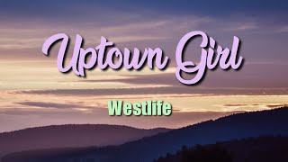 Westlife  Uptown Girl Lyric Video [upl. by Attenoj]