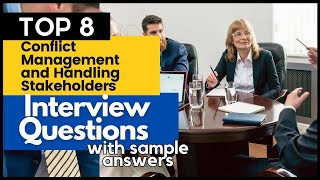 8 Project Manager Interview Questions and Answers on Conflict Management and Handling Stakeholders [upl. by Atika]