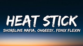 Shoreline Mafia  HEAT STICK OHGEESY amp FENIX FLEXIN Lyrics [upl. by Llerreg]