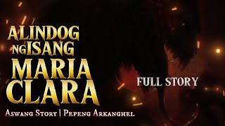 ALINDOG NG ISANG MARIA CLARA Aswang Story  Full Story [upl. by Eiramana]